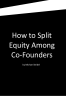 How to Split Equity Among Co-Founders - Page 1