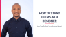 How To Stand Out As A UX Designer - Page 1