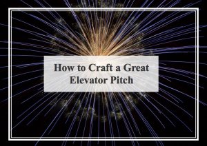 How to Craft a Great Elevator Pitch