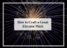 How to Craft a Great Elevator Pitch