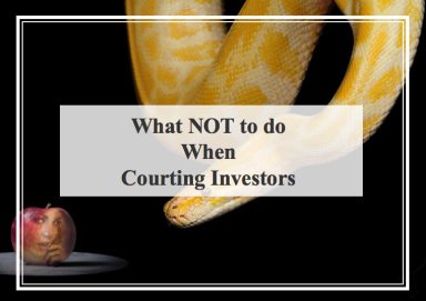 What Not To Do When Courting Investors