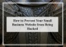How to Prevent Your Small Business Website from Being Hacked
