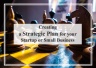 How to Create a Strategic Plan for Your Startup or Small Business