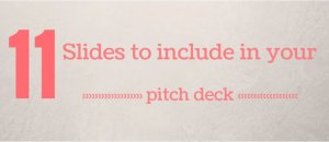 Create a Pitch Deck with These 11 Slides