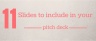 Create a Pitch Deck with These 11 Slides
