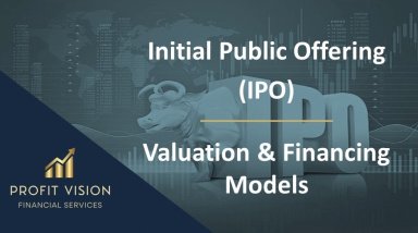 Initial Public Offering (IPO) - Valuation & Financing Models