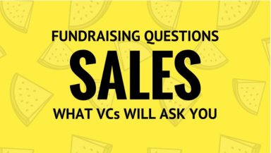 Fundraising Sales Questions: What Venture Capital Startup Interview Questions Will Be Asked