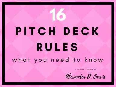 The Key 16 Pitch Deck Rules You Need to Know When Pitching Investors