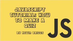 JavaScript  Tutorial: Make a Quiz