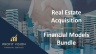 Real Estate Acquisition Financial Models Bundle