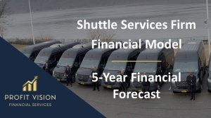 Shuttle Services Firm Financial Model – 5 Year Financial Forecast
