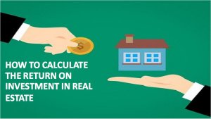How to Calculate Return on Investment in Real Estate