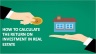 How to Calculate Return on Investment in Real Estate