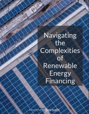 Navigating the Complexities of Renewable Energy Financing