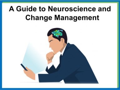 A Guide to Neuroscience and Change Management