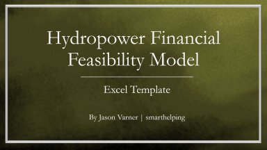 Hydropower Infrastructure Model - 20 Year Feasibility Analysis