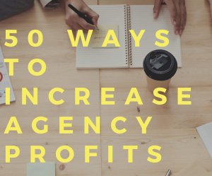 50 Tips To Increase Agency Profits