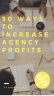 50 Tips To Increase Agency Profits - Page 1