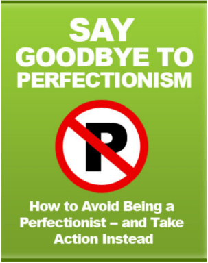 Say Goodbye To Perfectionism
