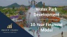 Water Park Development – 10 Year Financial Model