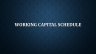 Working Capital Schedule