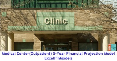 Medical Center (Outpatient) 5-Year Monthly Financial Projection and Valuation Model