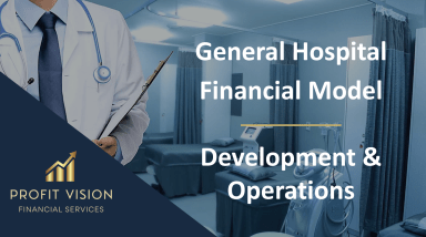 General Hospital Financial Model (Development, Operation & Valuation)
