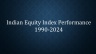 Indian Equity Index Performance 1990-2024