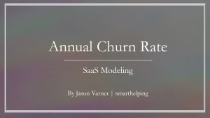 Calculating Annual Churn Rate in SaaS and Subscription Businesses: Methods, Formulas, and Forecasting Framework
