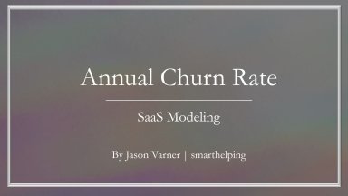 Calculating Annual Churn Rate in SaaS and Subscription Businesses: Methods, Formulas, and Forecasting Framework