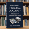 Mastering Financial Accuracy: Best Practices for Maintaining Precise Records