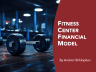Fitness Center Financial Model