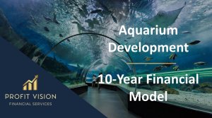 Aquarium Development – 10 Year Financial Model