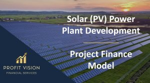 Solar (PV) Power Plant - Project Finance Model