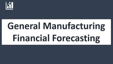 General Manufacturing - Business & Financial Model 10 years (Startup or Expansion)