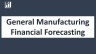 General Manufacturing - Business & Financial Model 10 years (Startup or Expansion)
