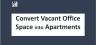 Convert Vacant Office Space into Residential Apartments - Financial Model 20 years