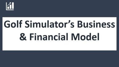 Golf Simulator/s Business Model - 10 years Three Statement Forecasting and Valuations