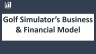 Golf Simulator/s Business Model - 10 years Three Statement Forecasting and Valuations