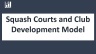 Squash Court and Club Financial Model 10 years