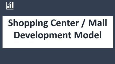 Shopping Centre Development Model - 20-year Three Statement Analysis and Valuation