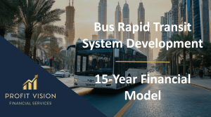 Bus Rapid Transit (BRT) System – 10 Year Financial Model