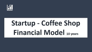 Startup Coffee Shop Financial Model & Business Plan Template 10-years