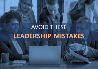 The 3 Biggest Leadership Mistakes People Make Today