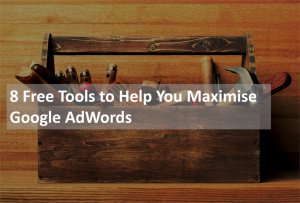 8 Free Tools to Help You Maximise Google AdWords