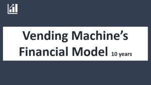 Vending Machine's Business and Financial Model (10 years)