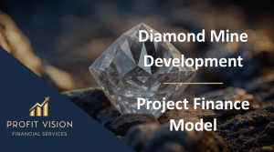 Diamond Mine Development – Project Finance Model