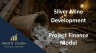 Silver Mine Development – Project Finance Model