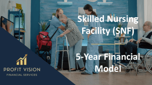 Skilled Nursing Facility (SNF) – 5 Year Financial Model