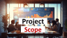 Project Scope Definition for Management Consultants